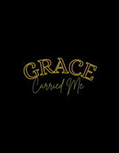 Load image into Gallery viewer, Grace Carried Me Tee