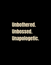 Load image into Gallery viewer, Unbothered Unbossed Unapologetic Tee-Preorder