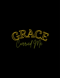 Grace Carried Me Tee-Preorder